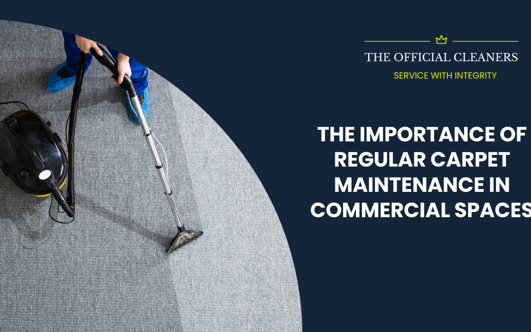 The Importance of Regular Carpet Maintenance in Commercial Spaces