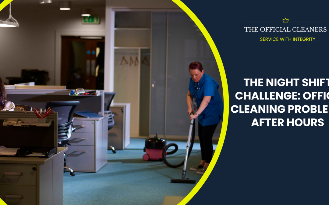 The Night Shift Challenge: Office Cleaning Problems After Hours